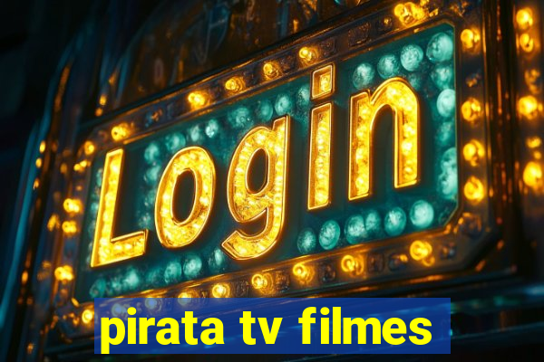 pirata tv filmes